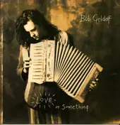 Bob Geldof - Love Or Something