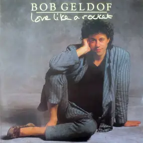 Bob Geldof - Love Like A Rocket