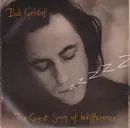7inch Vinyl Single - Bob Geldof - The Great Song Of Indifference - Silver Injection Labels
