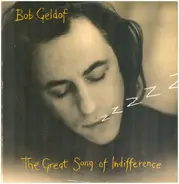 Bob Geldof - The Great Song Of Indifference