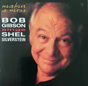 Bob Gibson - Makin' a Mess: Bob Gibson Sings Shel Silverstein