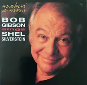 CD - Bob Gibson - Makin' A Mess: Bob Gibson Sings Shel Silverstein