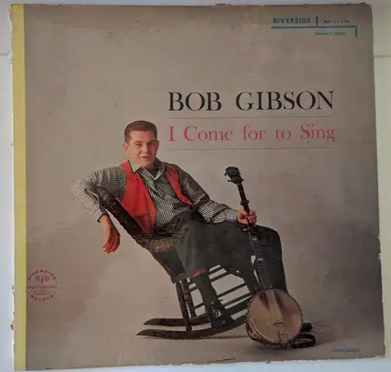 Bob Gibson - I Come for to Sing