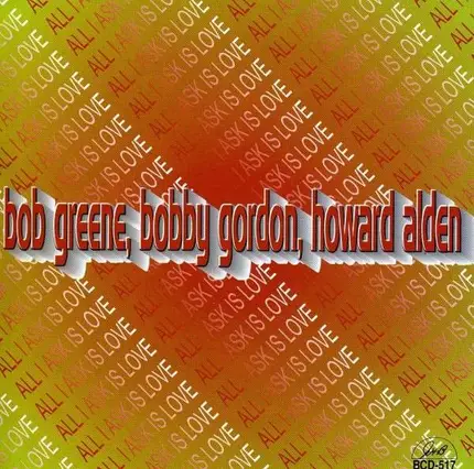 Bob Greene - All I Ask Is Love