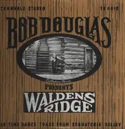 Bob Douglas - Bob Douglas Presents Waldens Ridge: Old Time Dance Tunes From Sequatchie Valley