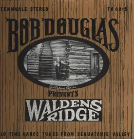 Bob Douglas - Bob Douglas Presents Waldens Ridge: Old Time Dance Tunes From Sequatchie Valley