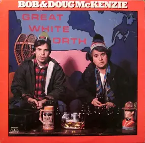 Bob & Doug McKenzie - Great White North