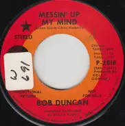 Bob Duncan - Messin' Up My Mind