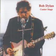 Bob Dylan - Center Stage