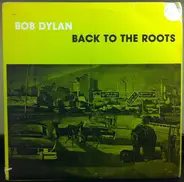 Bob Dylan - Back To The Roots