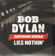 Bob Dylan - Beyond Here Lies Nothin'