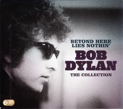 Bob Dylan - Beyond Here Lies Nothin'
