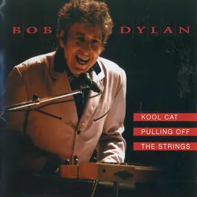 Bob Dylan - Kool Cat Pulling Off The Strings
