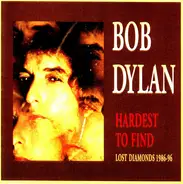 Bob Dylan - Hard To Find Volume 4 - Hardest To Find (Lost Diamonds 1986-96)