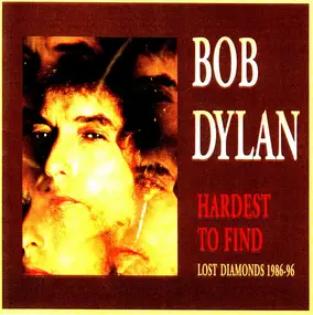 Bob Dylan - Hard To Find Volume 4 - Hardest To Find (Lost Diamonds 1986-96)