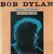 Bob Dylan - Heart Of Mine / Let It Be Me