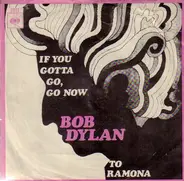 Bob Dylan - If You Gotta Go, Go Now / To Ramona