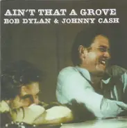 Bob Dylan & Johnny Cash - Ain't That A Grove