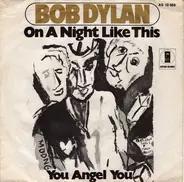 Bob Dylan - On A Night Like This / You Angel You