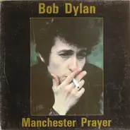 Bob Dylan - Manchester Prayer