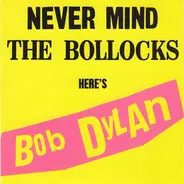 Bob Dylan - Never Mind The Bollocks, Here's Bob Dylan