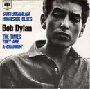 7inch Vinyl Single - Bob Dylan - Subterranean Homesick Blues / The Times They Are A-changin'