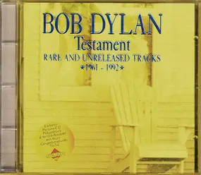 Bob Dylan - Testament - Rare And Unreleased Tracks 1961-1992