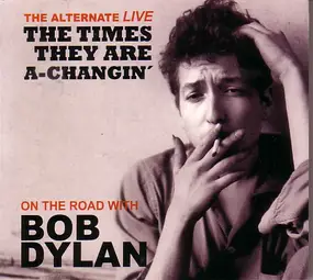 Bob Dylan - The Alternative Live "The Times They Are A-Changing"