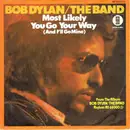 7inch Vinyl Single - Bob Dylan / The Band - Most Likely You Go Your Way (And I'll Go Mine)