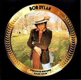 Bob Dylan - The Days Before Hard Rain