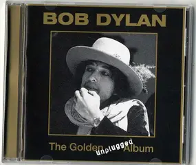 Bob Dylan - The Golden Unplugged Album