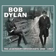 Bob Dylan - The Legendary Broadcasts 1960 - 1964