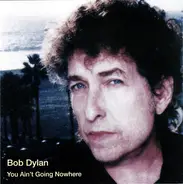 Bob Dylan - You Ain't Going Nowhere
