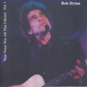 Bob Dylan - Your Voice Was All I Heard Vol. 1