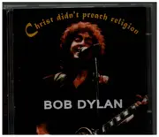 Double CD - Bob Dylan - Christ Didn't Preach Religion