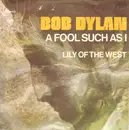 7inch Vinyl Single - Bob Dylan - A Fool Such As I