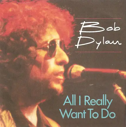 Bob Dylan - All I Really Want To Do