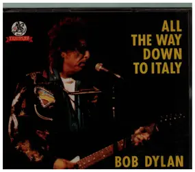 Bob Dylan - All The Way Down To Italy