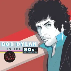 Bob Dylan - BOB DYLAN IN THE 80S.VOL1
