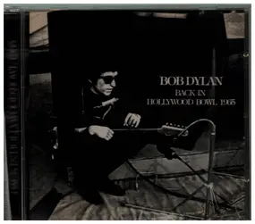 Bob Dylan - Back In Hollywood Bowl 1965