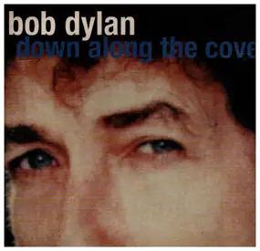 Bob Dylan - Down Along The Cove