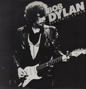 Bob Dylan - Electric Lunch