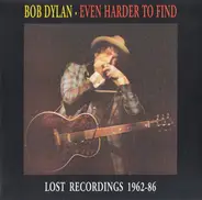 Bob Dylan - Even Harder To Find - Vol. 3 - Lost Recordings 1962-86