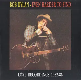 Bob Dylan - Even Harder To Find - Vol. 3 - Lost Recordings 1962-86