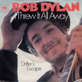 Bob Dylan - I Threw It All Away / Drifter's Escape