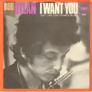 Bob Dylan - I Want You / Just Like Tom Thumb's Blues