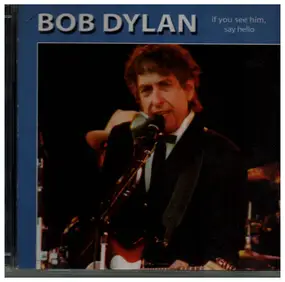 Bob Dylan - If You See Him, Say Hello