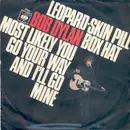 7inch Vinyl Single - Bob Dylan - Leopard-Skin Pill Box Hat / Most Likely You Go Your Way And I'll Go Mine