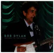 Bob Dylan - Pathway To The Stars