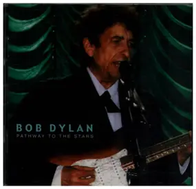 Bob Dylan - Pathway To The Stars